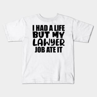 I had a life, but my lawyer job ate it Kids T-Shirt